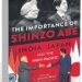 ‘The Importance of Shinzo Abe’ is a tribute to the architect of Indo-Pacific strategy