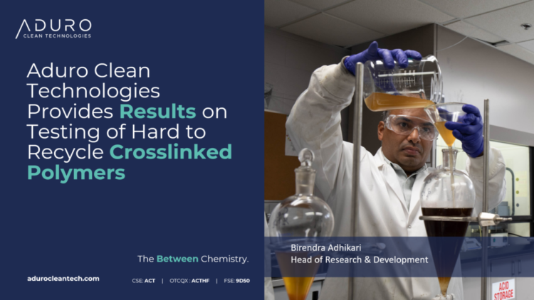 Aduro Clean Technologies Provides Results on Testing of Hard to Recycle Crosslinked Polymers